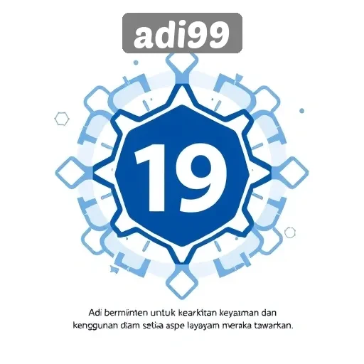 Fokus Adi99 pada Keamanan dan Kenyamanan Pengguna